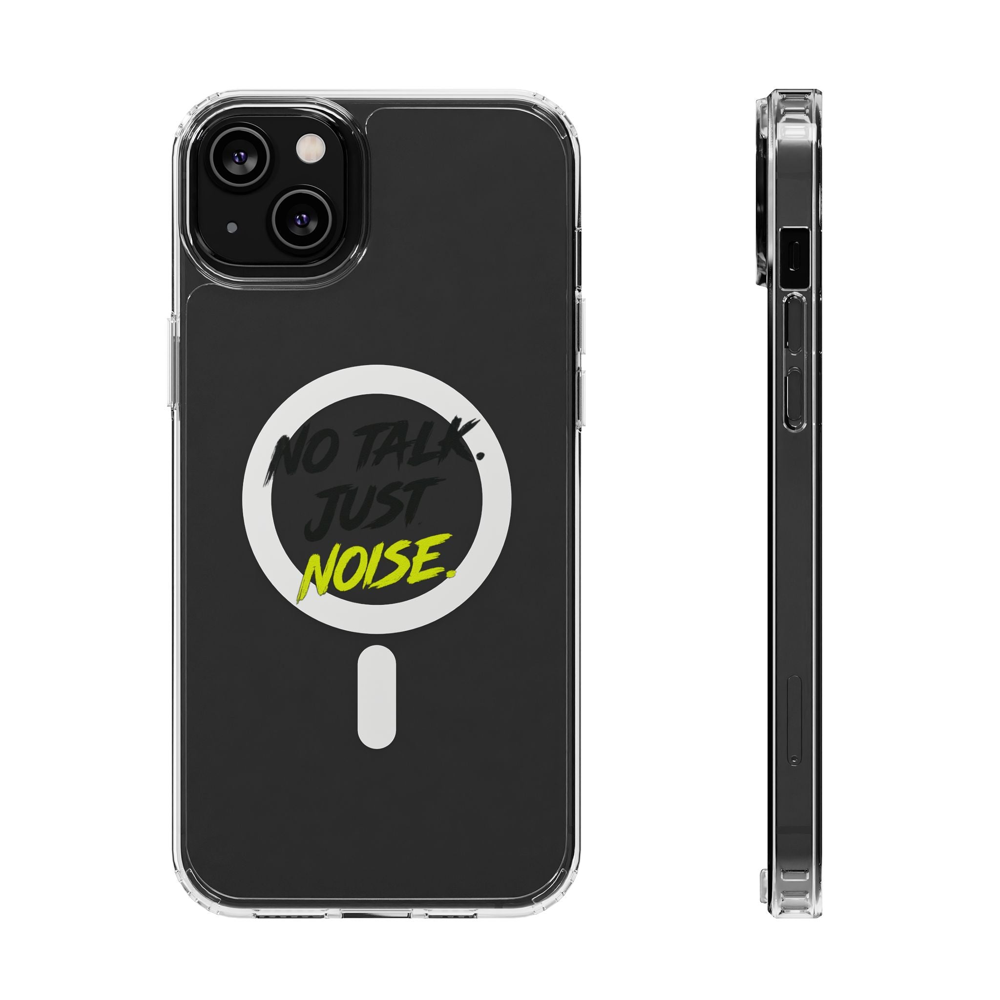 Clear Magnetic Phone Case — "No Talk Just Noise" Impact-Resistant iPhone Cover