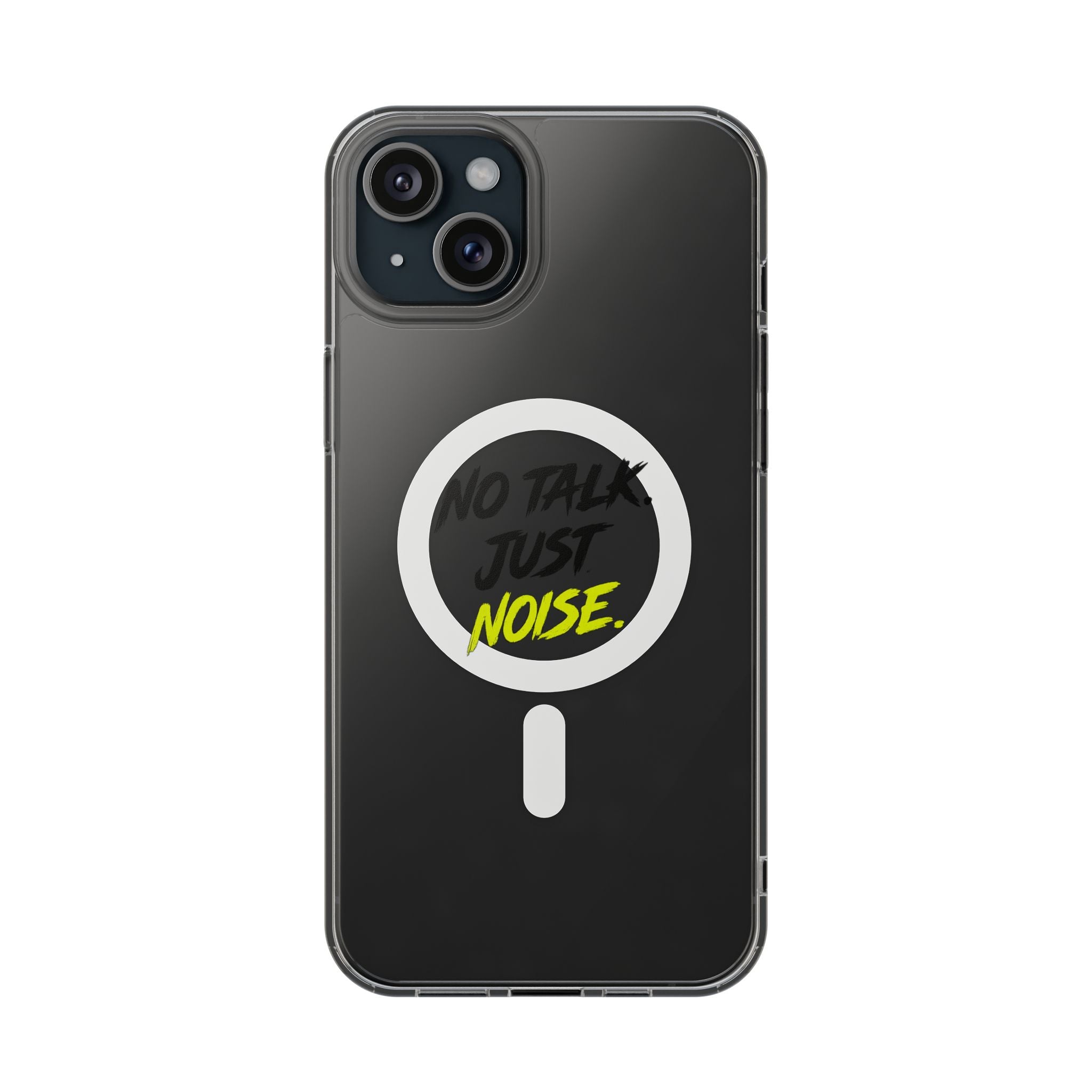 Clear Magnetic Phone Case — "No Talk Just Noise" Impact-Resistant iPhone Cover