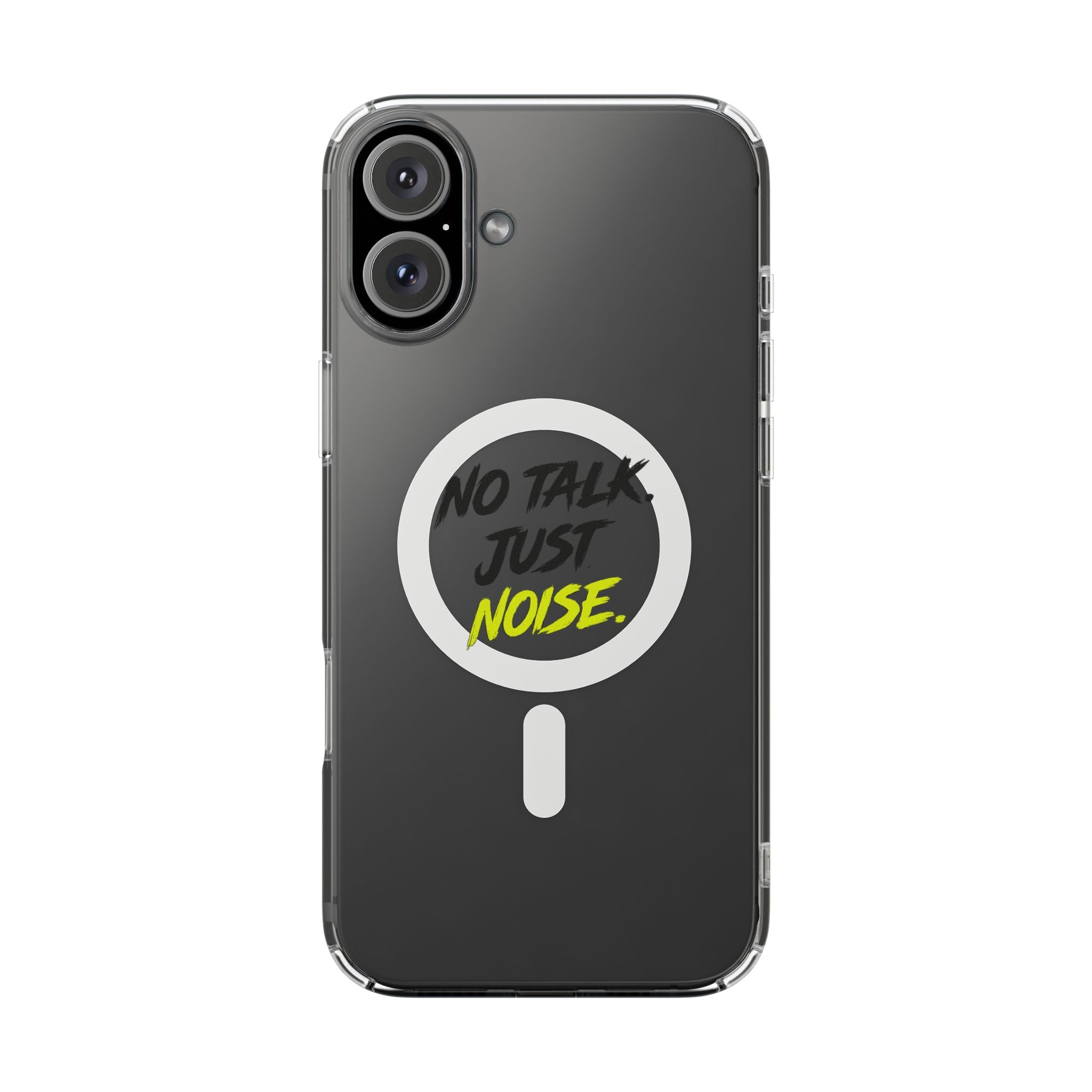 Clear Magnetic Phone Case — "No Talk Just Noise" Impact-Resistant iPhone Cover