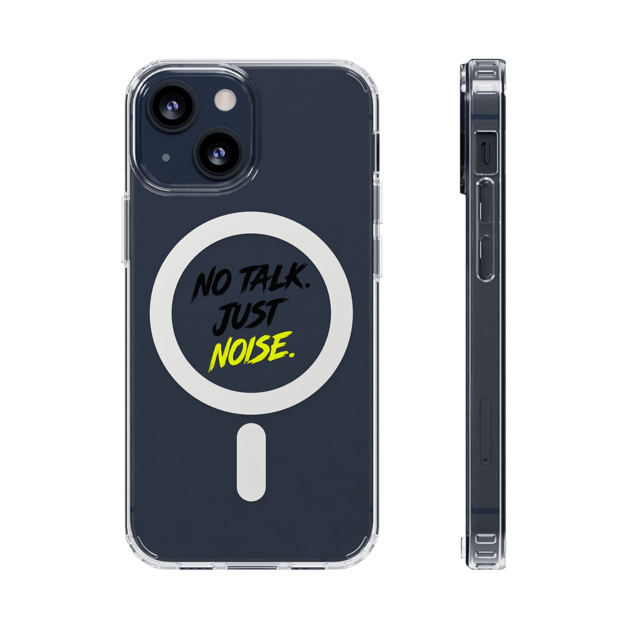 Clear Magnetic Phone Case — "No Talk Just Noise" Impact-Resistant iPhone Cover
