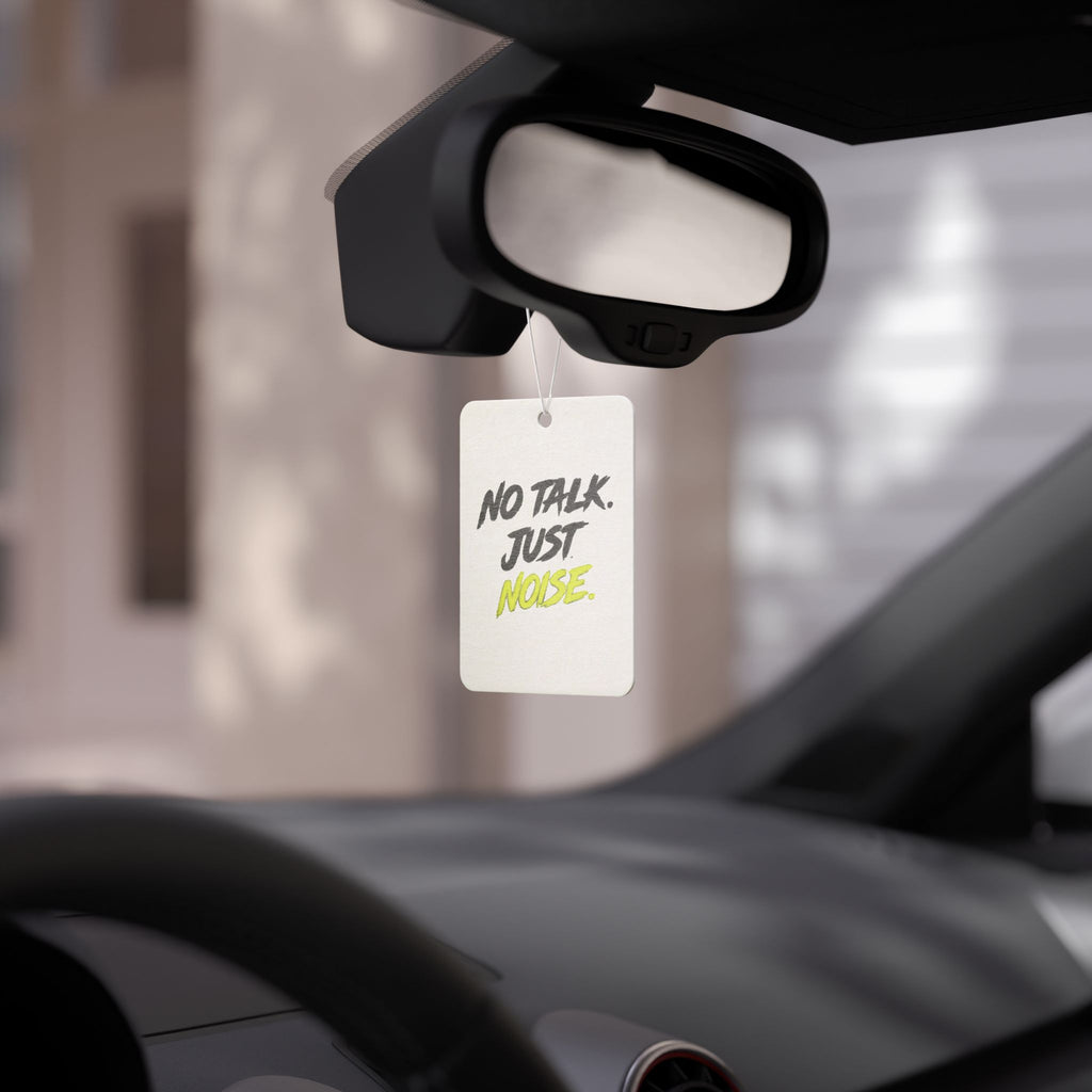 Car Air Freshener — "No Talk. Just Noise." Graphic Scent Tag for Drivers