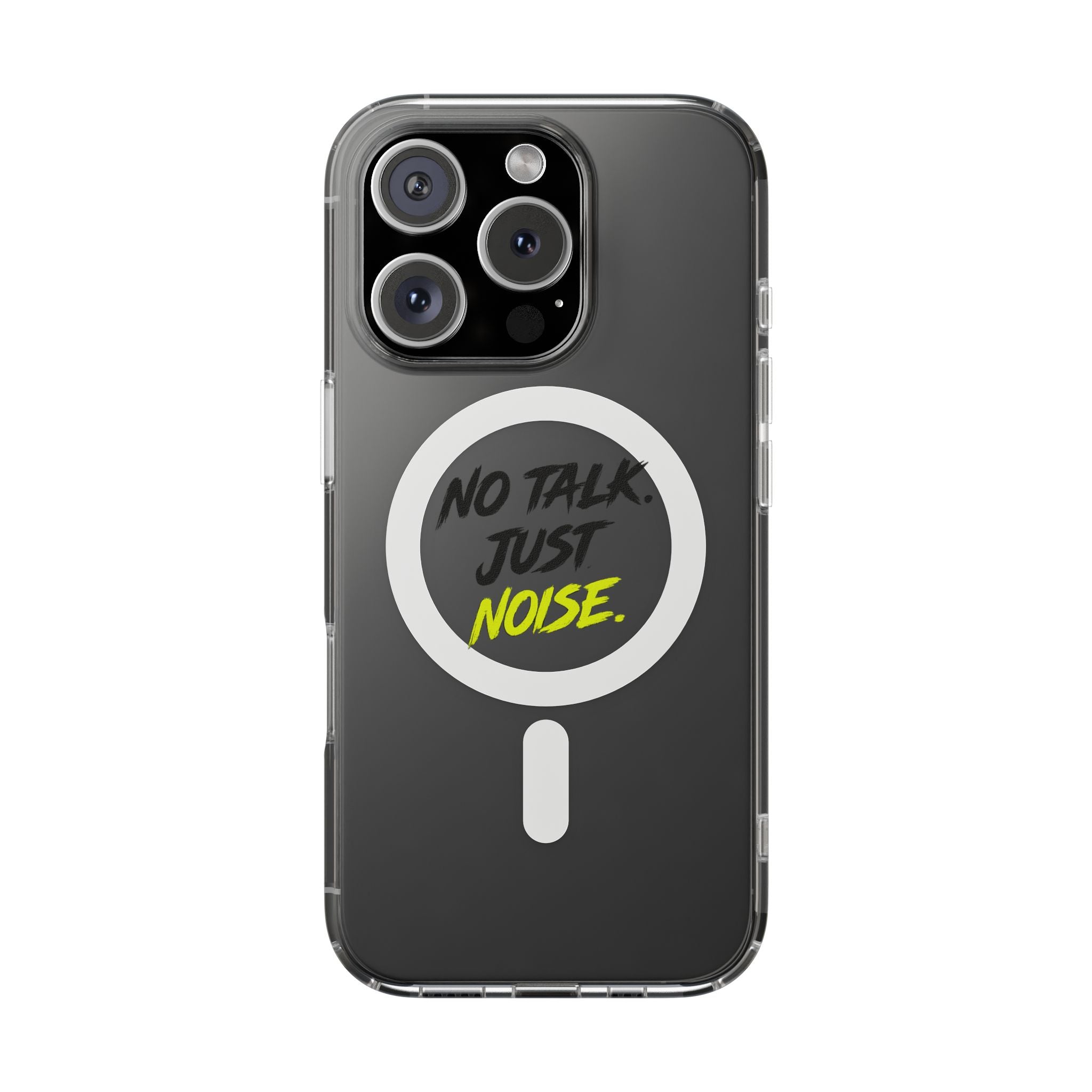 Clear Magnetic Phone Case — "No Talk Just Noise" Impact-Resistant iPhone Cover