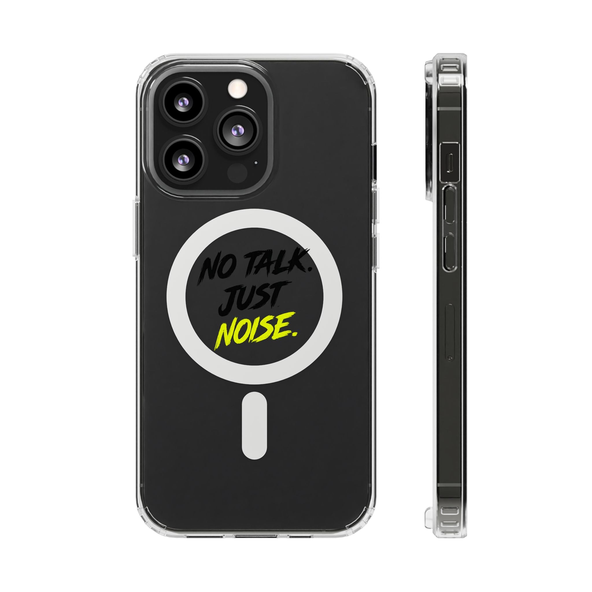 Clear Magnetic Phone Case — "No Talk Just Noise" Impact-Resistant iPhone Cover