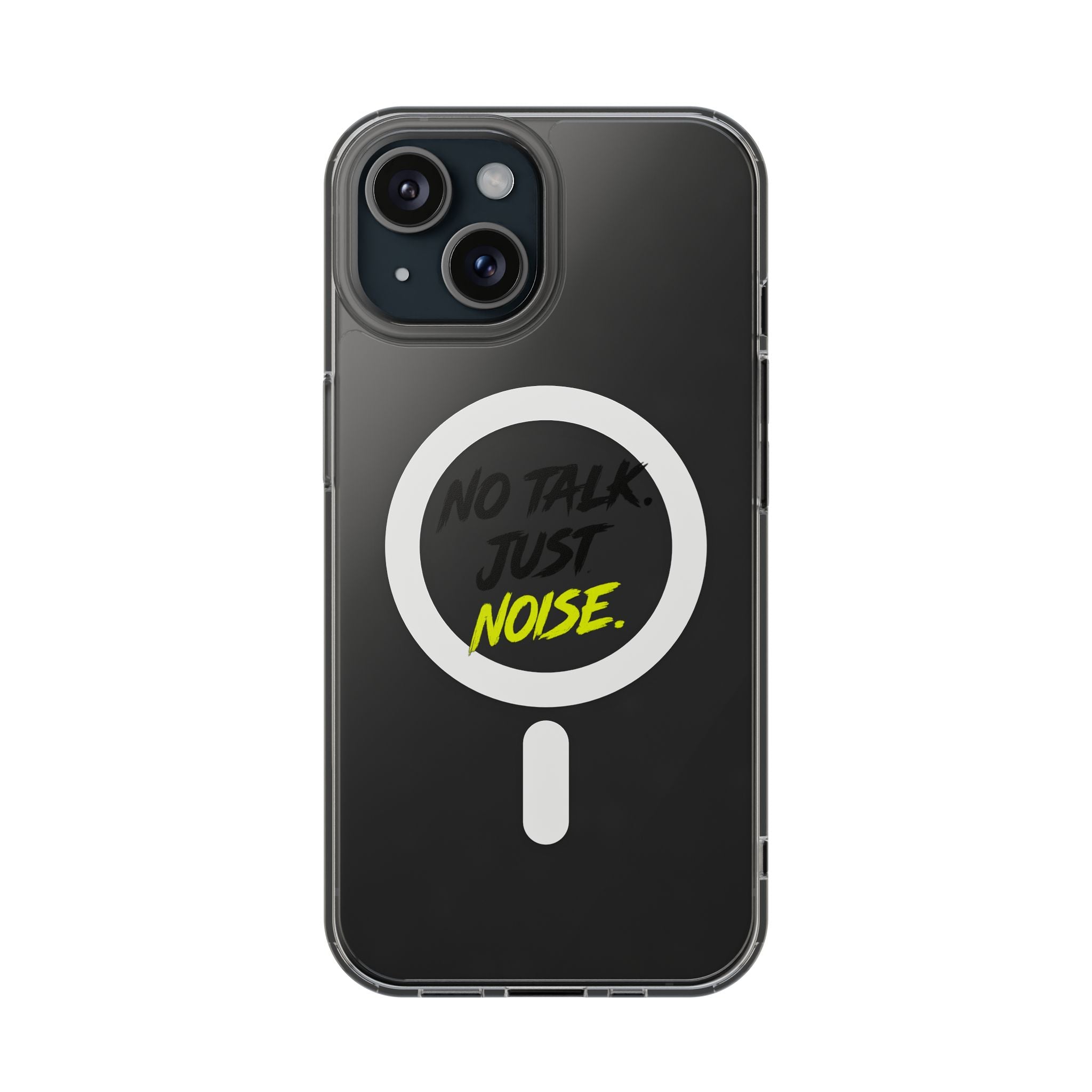Clear Magnetic Phone Case — "No Talk Just Noise" Impact-Resistant iPhone Cover