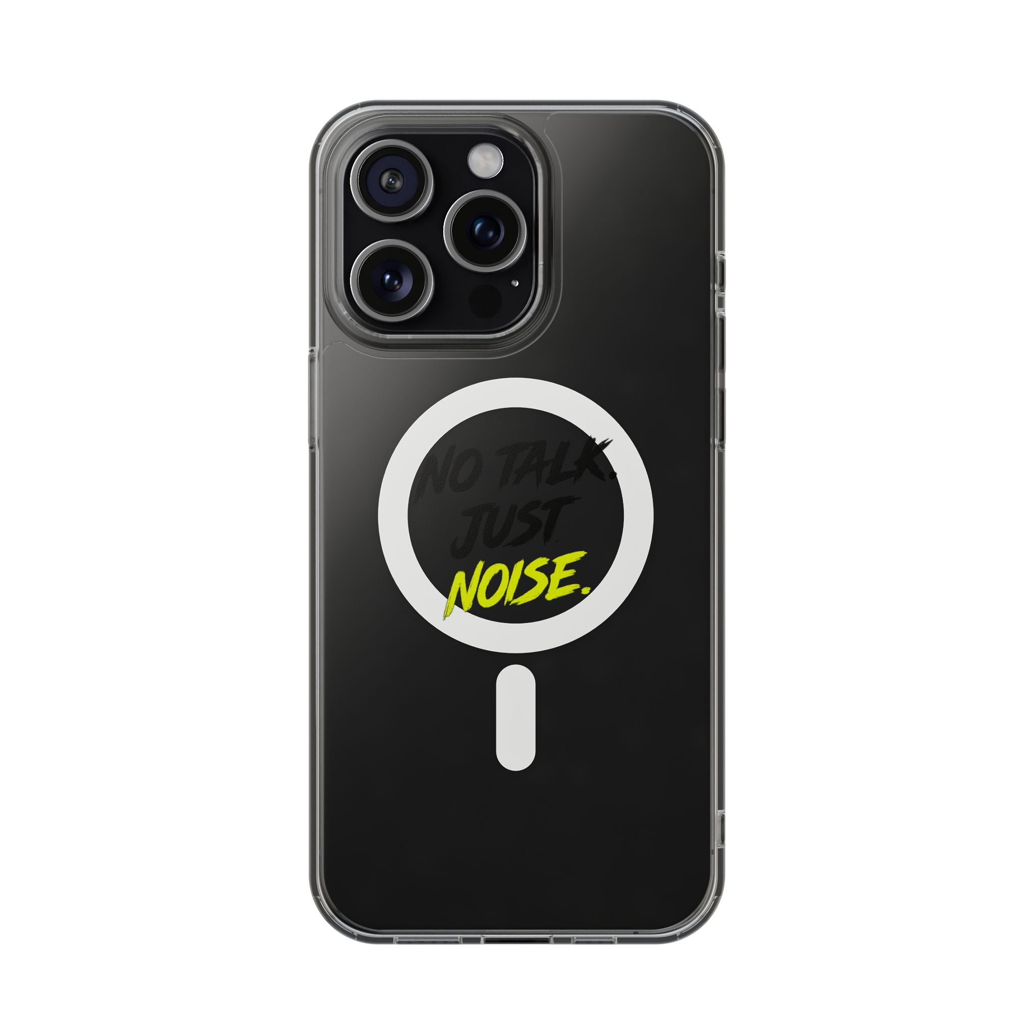 Clear Magnetic Phone Case — "No Talk Just Noise" Impact-Resistant iPhone Cover