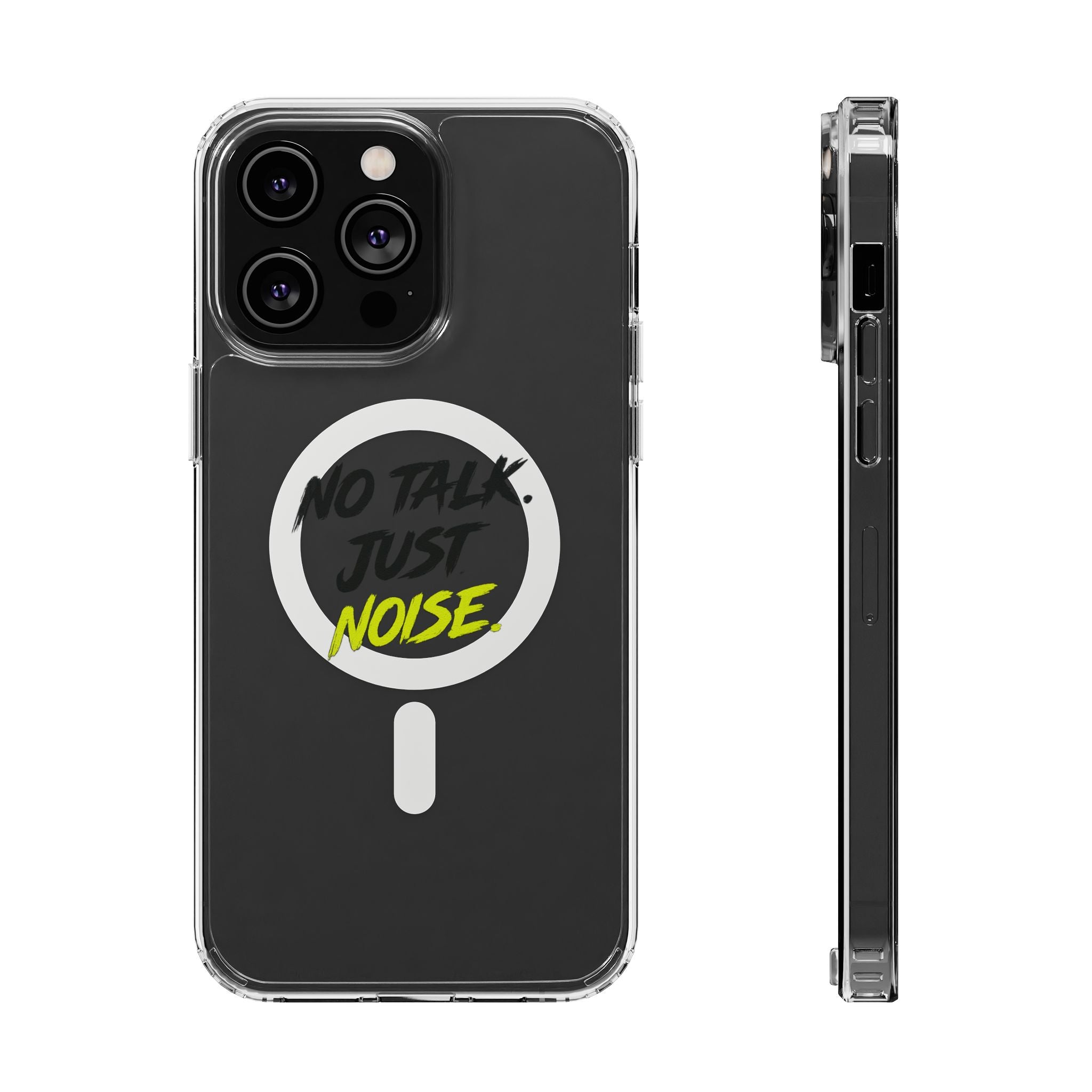 Clear Magnetic Phone Case — "No Talk Just Noise" Impact-Resistant iPhone Cover