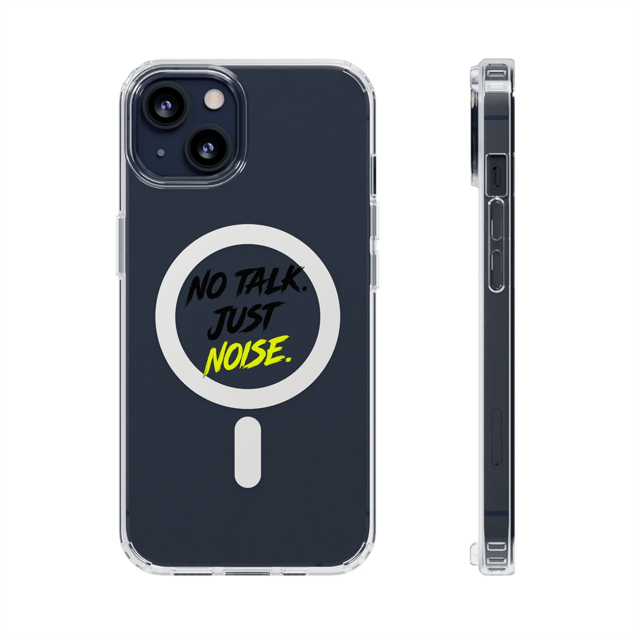 Clear Magnetic Phone Case — "No Talk Just Noise" Impact-Resistant iPhone Cover