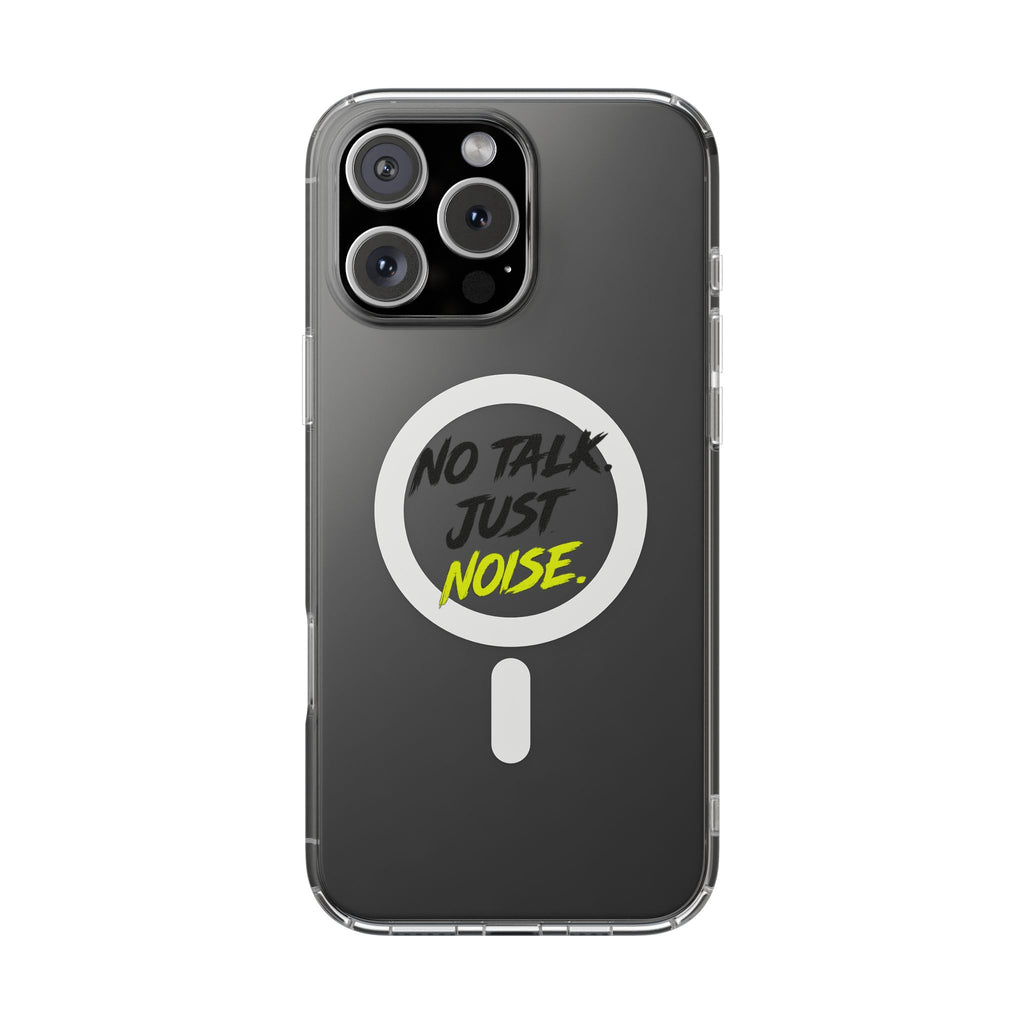 Clear Magnetic Phone Case — "No Talk Just Noise" Impact-Resistant iPhone Cover