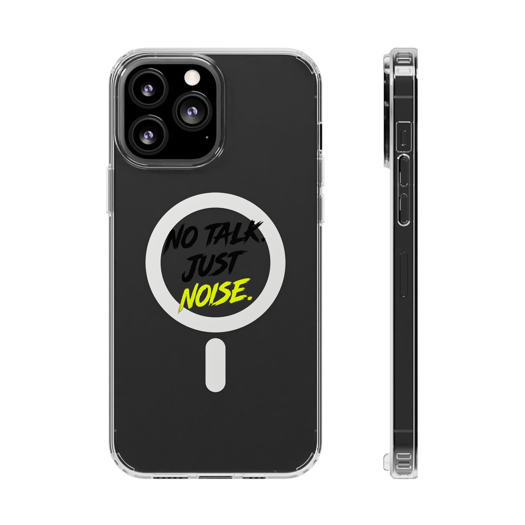 Clear Magnetic Phone Case — "No Talk Just Noise" Impact-Resistant iPhone Cover