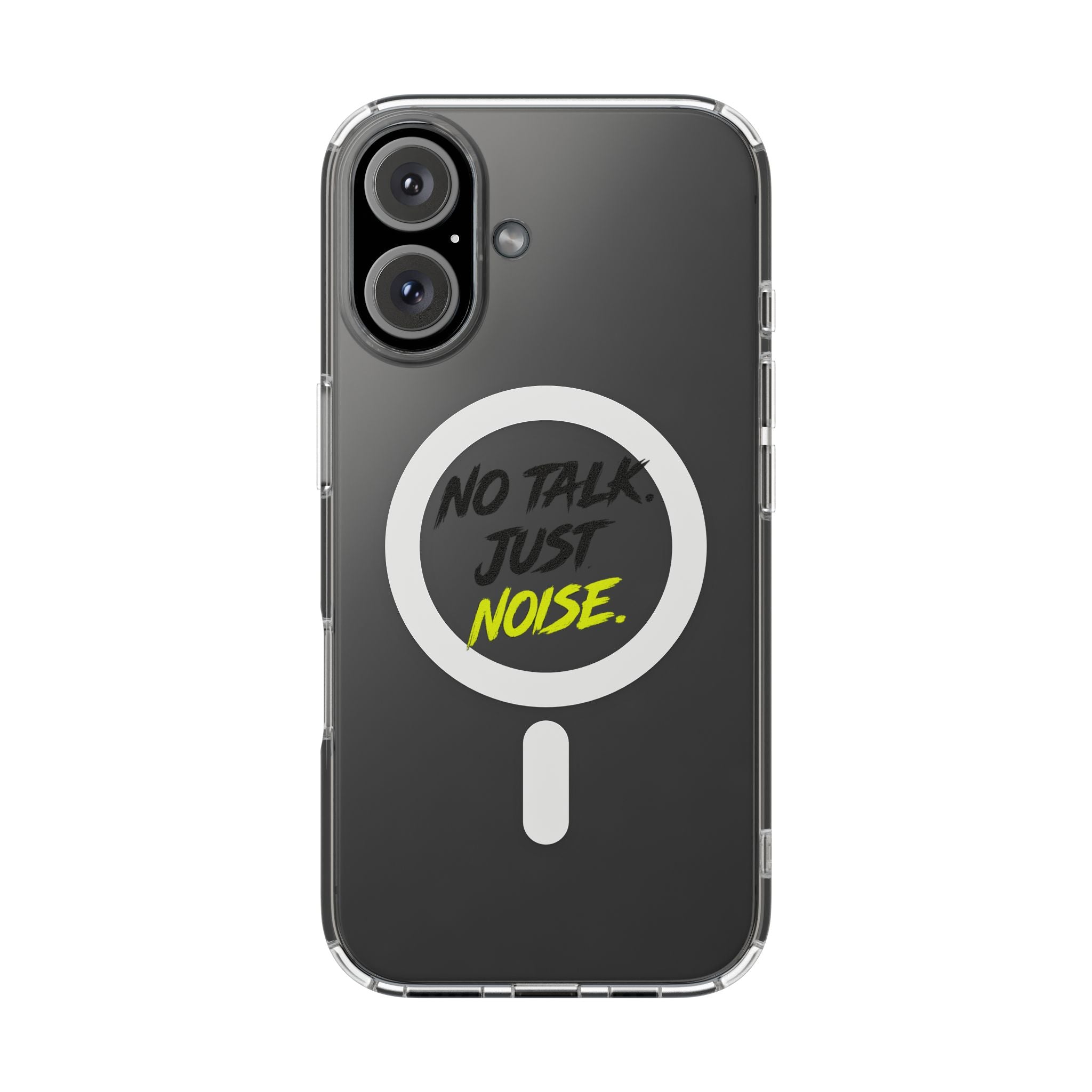Clear Magnetic Phone Case — "No Talk Just Noise" Impact-Resistant iPhone Cover