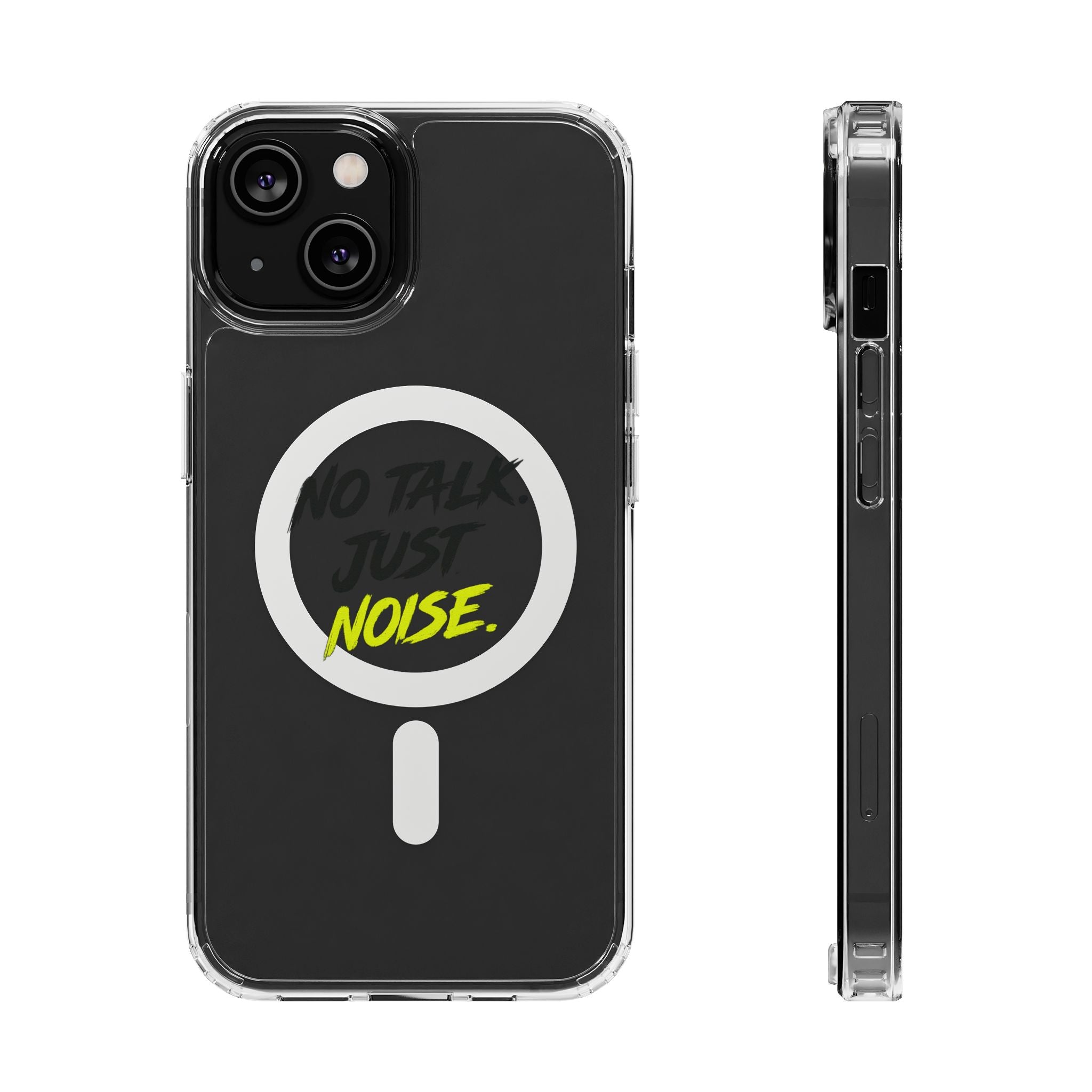 Clear Magnetic Phone Case — "No Talk Just Noise" Impact-Resistant iPhone Cover